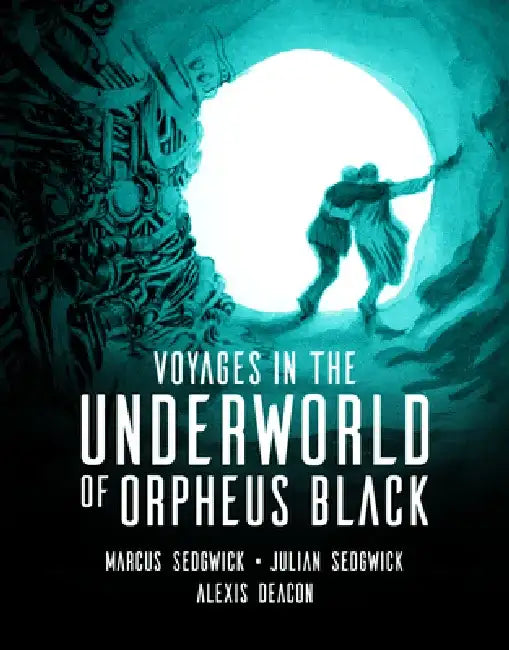 Buy Voyages in the Underworld of Orpheus Black (English, Marcus Sedgwick | Julian Sedgwick | Alexis Deacon) — BookShops.in