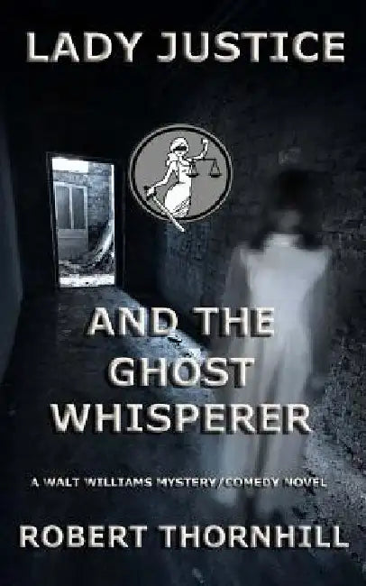 Buy Lady Justice and the Ghost Whisperer (English, Robert Thornhill) — BookShops.in