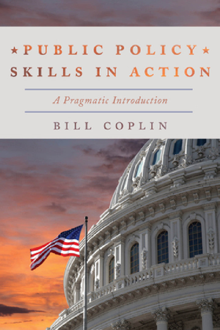 Buy Public Policy Skills in Action: A Pragmatic Introduction by Bill Coplin | Rowman & Littlefield | English | Paperback | 1st Edition 2017 — BookShops.in