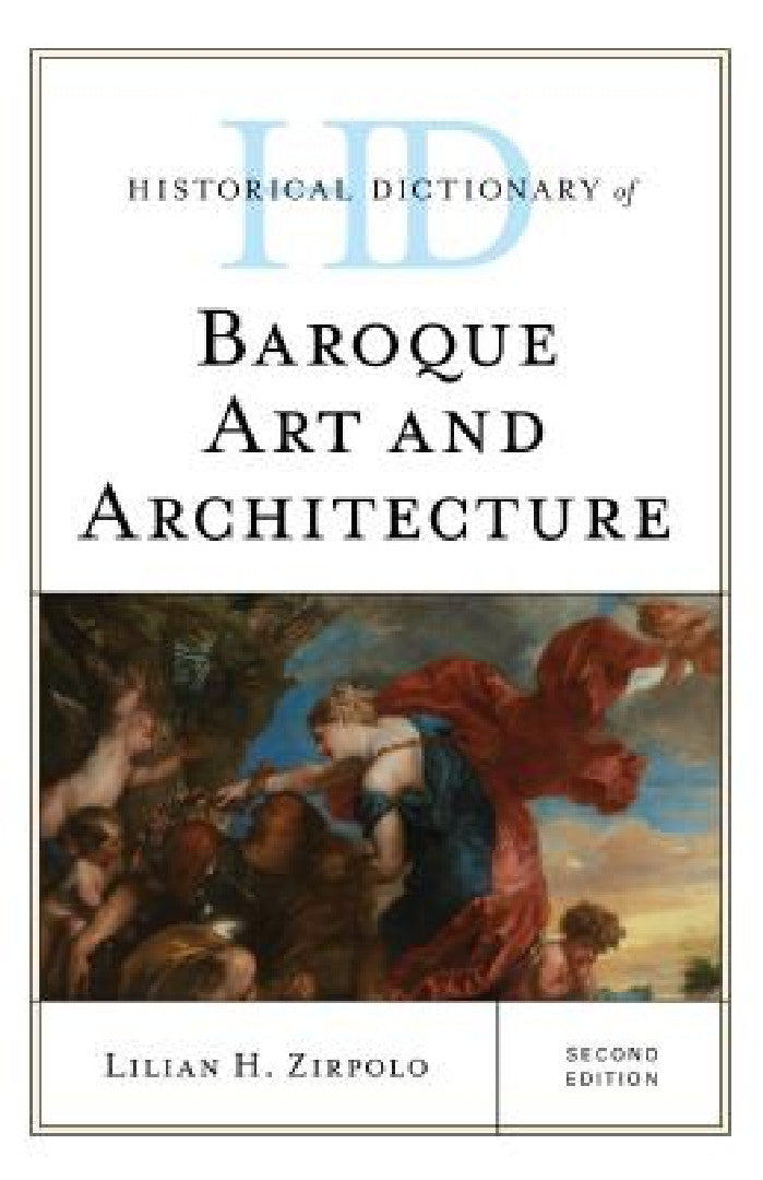 Buy Historical Dictionary of Baroque Art and Architecture (English, Lilian H. Zirpolo) — BookShops.in