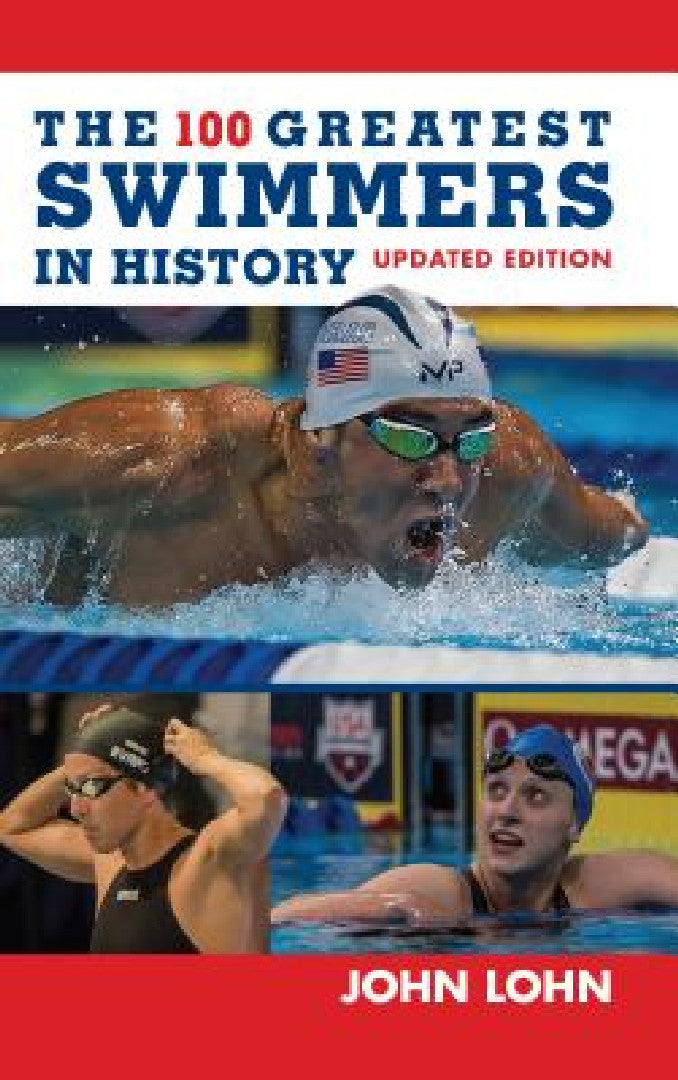 Buy 100 Greatest Swimmers in History (English, John Lohn) — BookShops.in