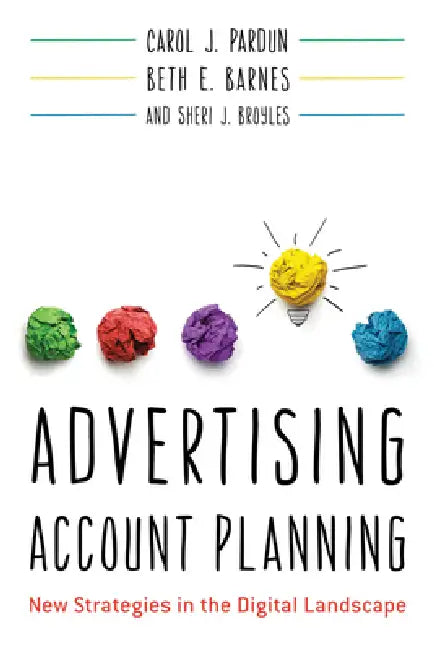 Buy Advertising Account Planning (English, Carol J. Pardun | Beth E. Barnes | Sheri J. Broyles) — BookShops.in