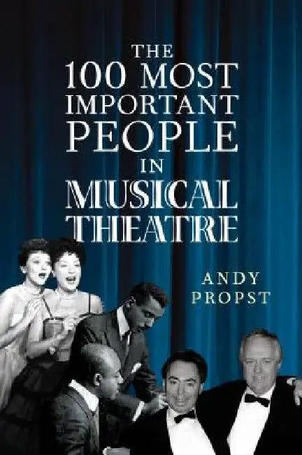 Buy 100 Most Important People in Musical Theatre (English, Andy Propst) — BookShops.in