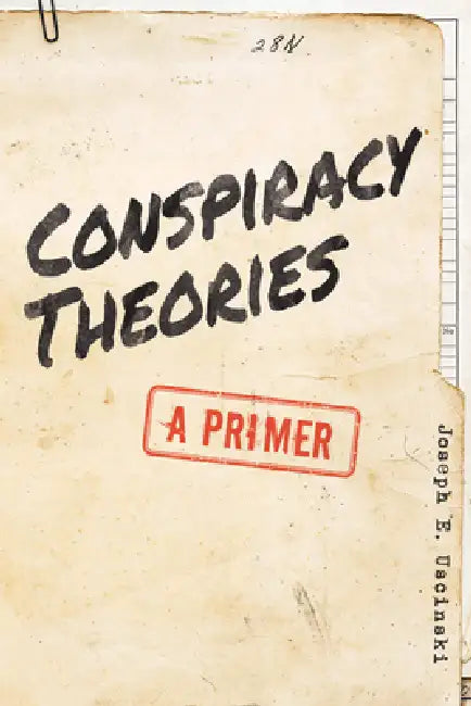 Conspiracy Theories (English, Joseph E. Uscinski)