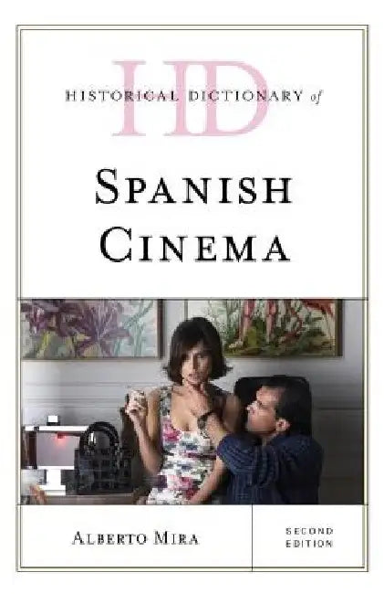 Buy Historical Dictionary of Spanish Cinema (English, Alberto Mira) โ BookShops.in