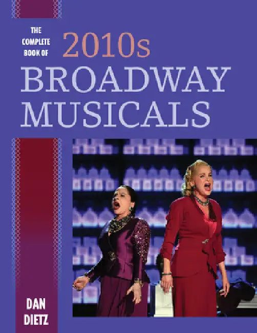 Buy Complete Book of 2010s Broadway Musicals (English, Dan Dietz) โ BookShops.in