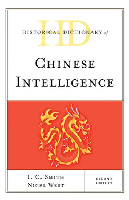 Buy Historical Dictionary of Chinese Intelligence (English, I. C. Smith | Nigel West) — BookShops.in