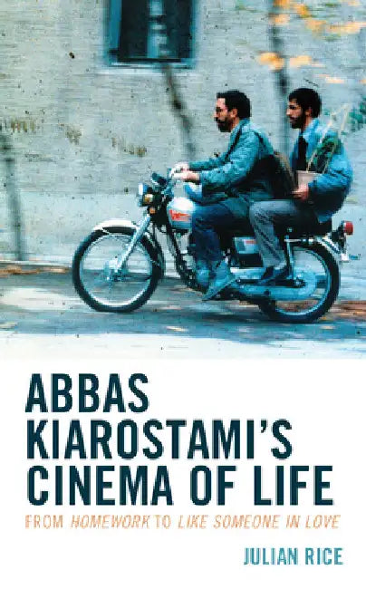 Buy Abbas Kiarostami's Cinema of Life (English, Julian Rice) — BookShops.in