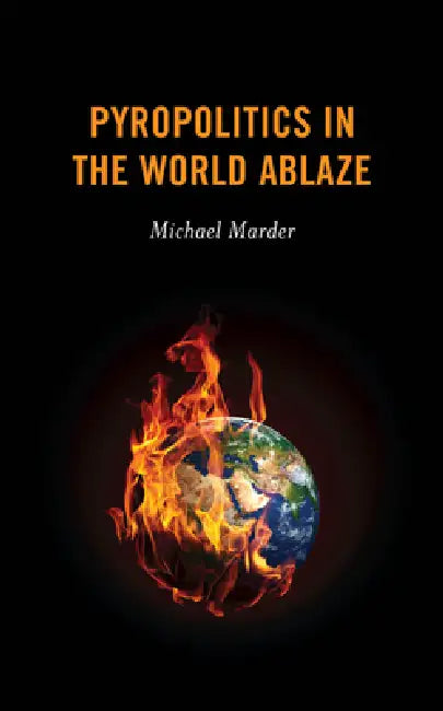 Buy Pyropolitics in the World Ablaze (English, Michael Marder) โ BookShops.in