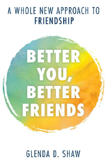 Buy Better You, Better Friends (English, Glenda D. Shaw) — BookShops.in