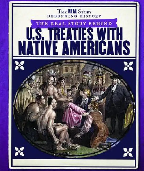 Buy The Real Story Behind U.S. Treaties with Native Americans (English, Sarah Machajewski) — BookShops.in