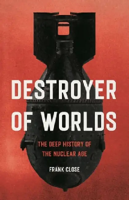 Buy Destroyer of Worlds (English, Frank Close) — BookShops.in