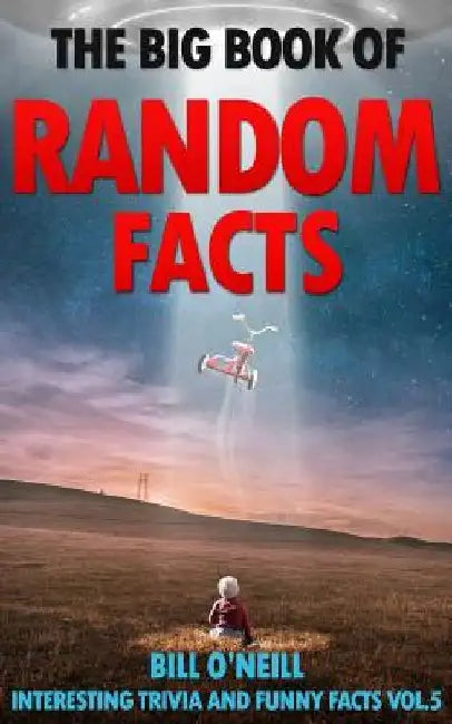 Buy The Big Book of Random Facts Volume 5 (English, Bill O'Neill) โ BookShops.in