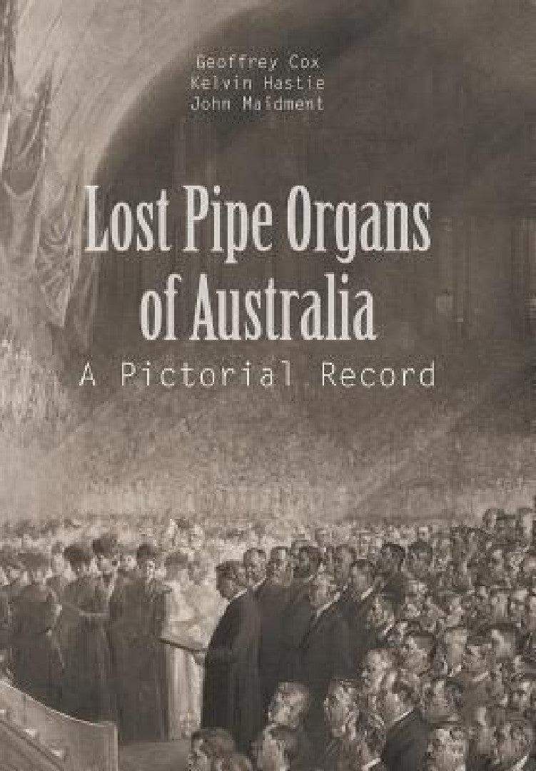 Buy Lost Pipe Organs of Australia (English, G. Cox | K. Hastie | J. Maidment) — BookShops.in