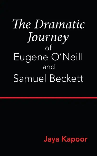 Buy The Dramatic Journey of Eugene O'Neill and Samuel Beckett (English, Jaya Kapoor) — BookShops.in
