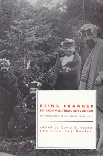 Buy Being Changed by Cross-Cultural Encounters (English, Jean-Guy Goulet | David E. Young) — BookShops.in