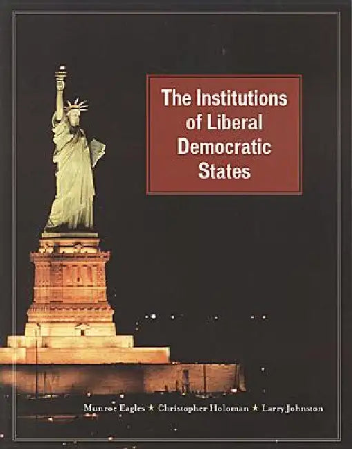 Buy The Institutions of Liberal Democratic States (English, Munroe Eagles | Christopher Holoman | Larry Johnston) — BookShops.in