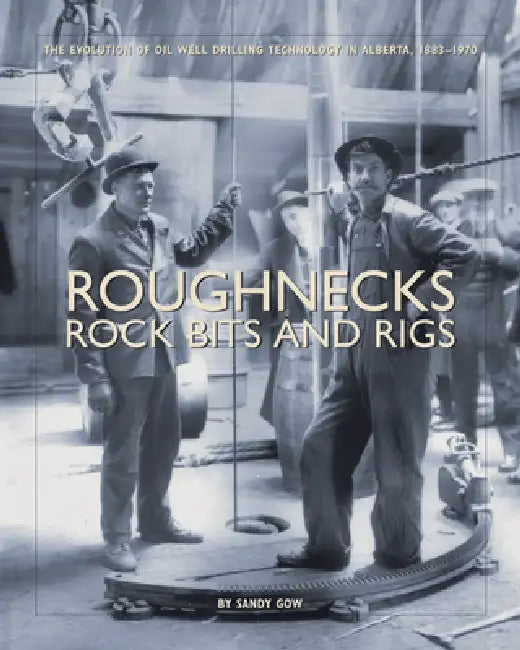 Buy Roughnecks, Rock Bits, and Rigs (English, Sandy Gow) โ BookShops.in