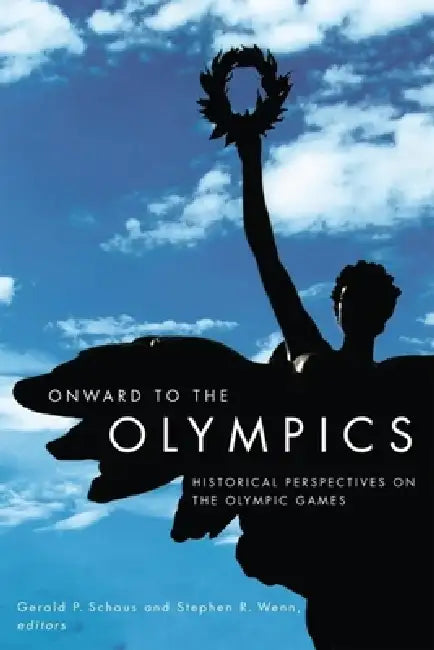 Buy Onward to the Olympics (English, Gerald P. Schaus | Stephen R. Wenn) — BookShops.in