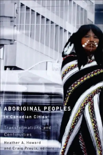 Buy Aboriginal Peoples in Canadian Cities (English, Heather A. Howard | Craig Proulx) — BookShops.in