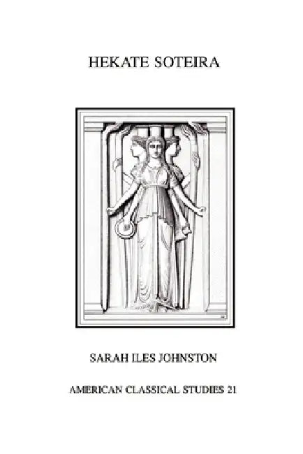 Buy Hekate Soteira (English, Sarah Iles Johnston) โ BookShops.in