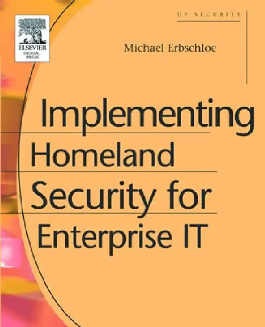 Buy Implementing Homeland Security for Enterprise It (English, Michael Erbschloe) — BookShops.in