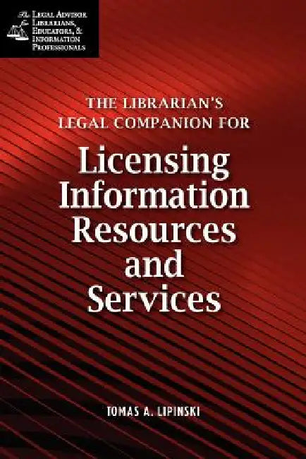 Buy Librarian's Legal Companion for Licensing Information Resources and Legal Services (English, Tomas A. Lipinski) — BookShops.in