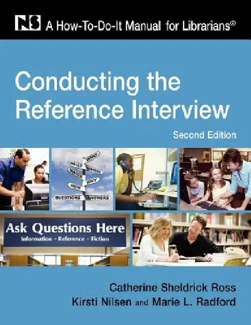 Buy Conducting the Ref Interview, 2nd (English, Catherine Sheldrick Ross | Lorsto Nilsen | Marie L. Radford) — BookShops.in