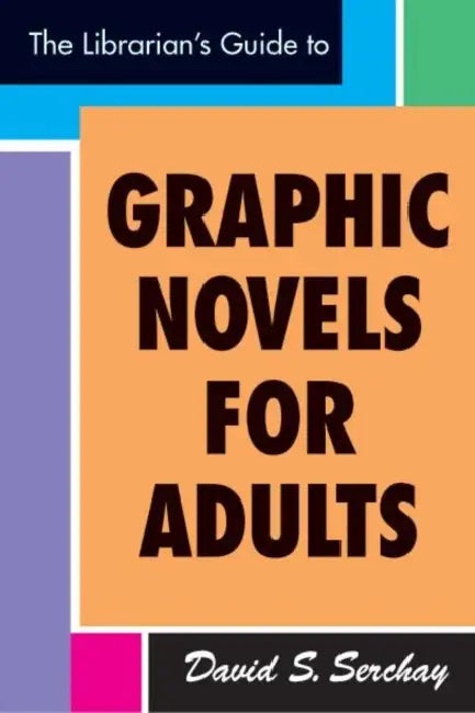 Buy The Librarian's Guide to Graphic Novels for Adults (English, David S. Serchay) โ BookShops.in