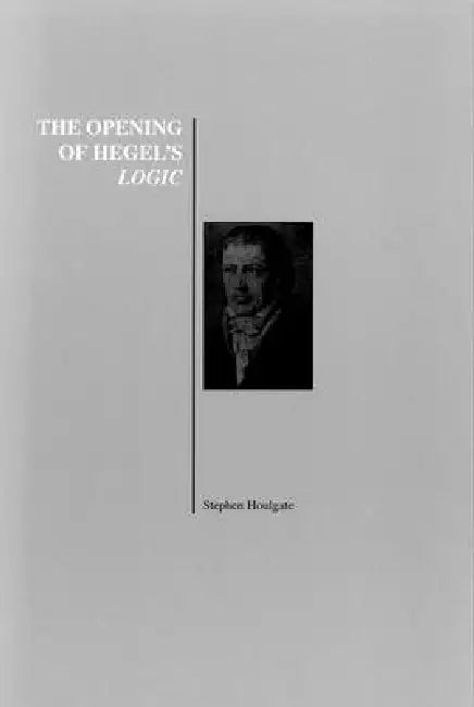 Buy The Opening of Hegel's Logic (English, Stephen Houlgate) โ BookShops.in
