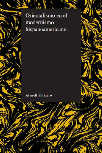 Buy Orientalismo en el modernismo hispanoamericano (English, Araceli Tinajero) — BookShops.in