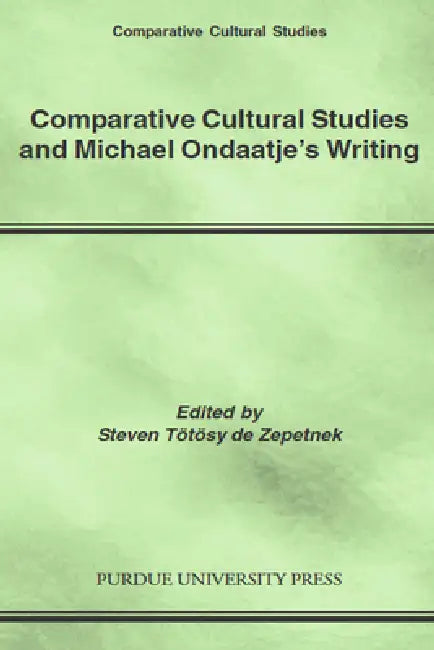 Buy Comparative Cultural Studies and Michael Ondaatje's Writing (English, Steven Tötösy de Zepetnek) — BookShops.in