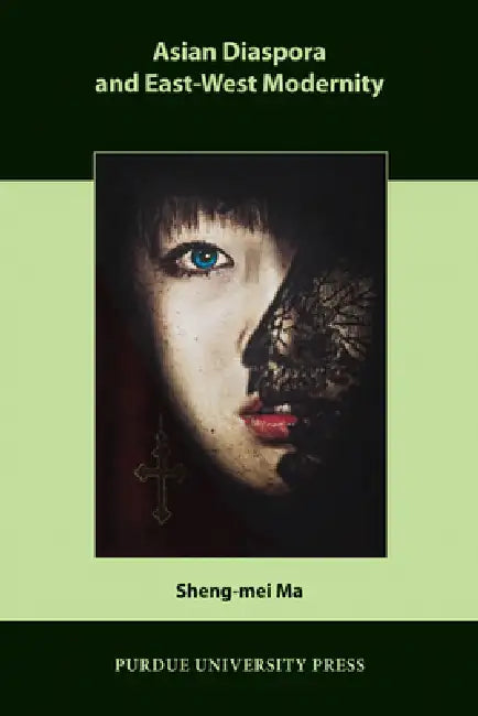 Buy Asian Diaspora and East-West Modernity (English, Sheng-Mei Ma) — BookShops.in