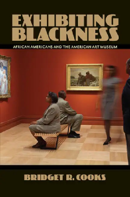 Buy Exhibiting Blackness (English, Bridget R. Cooks) — BookShops.in