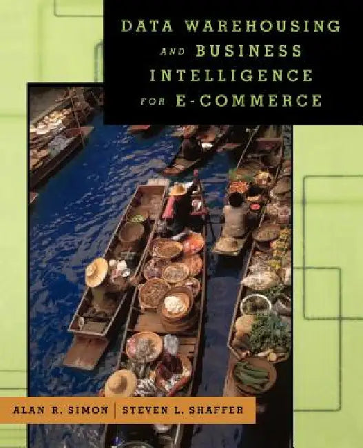 Buy Data Warehousing and Business Intelligence for E-Commerce (English, Alan R. Simon | Steven L. Shaffer) — BookShops.in