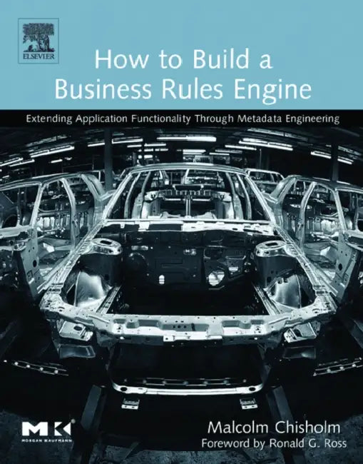 Buy How to Build a Business Rules Engine (English, Malcolm Chisholm | Ronald G. Ross) โ BookShops.in