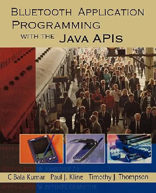 Buy Bluetooth Application Programming with the Java APIs (English, C. Bala Kumar | Paul Kline | Tim Thompson) โ BookShops.in