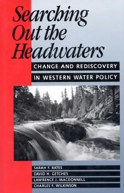 Buy Searching Out the Headwaters (English, Sarah F. Bates | David H. Getches | Lawrence MacDonnell) — BookShops.in