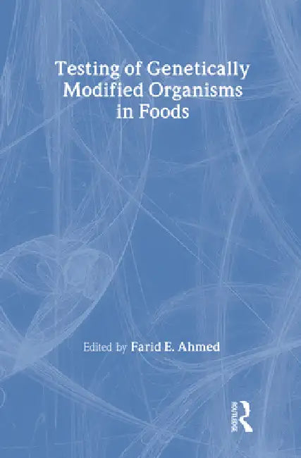 Buy Testing of Genetically Modified Organisms in Foods (English, Farid Ahmed) — BookShops.in