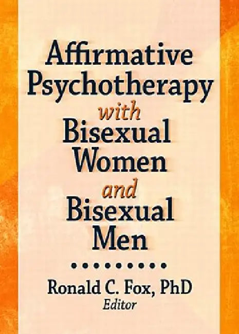 Buy Affirmative Psychotherapy with Bisexual Women and Bisexual Men (English, Ronald C. Fox) — BookShops.in