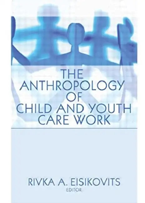 Buy The Anthropology of Child and Youth Care Work (English, Jerome Beker) — BookShops.in
