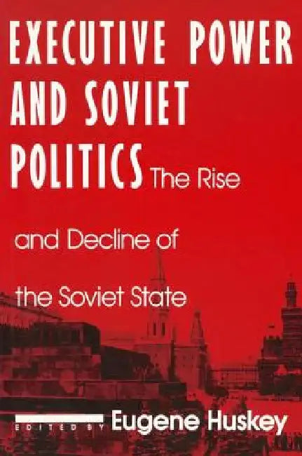 Buy Executive Power and Soviet Politics (English, Eugene Huskey) — BookShops.in
