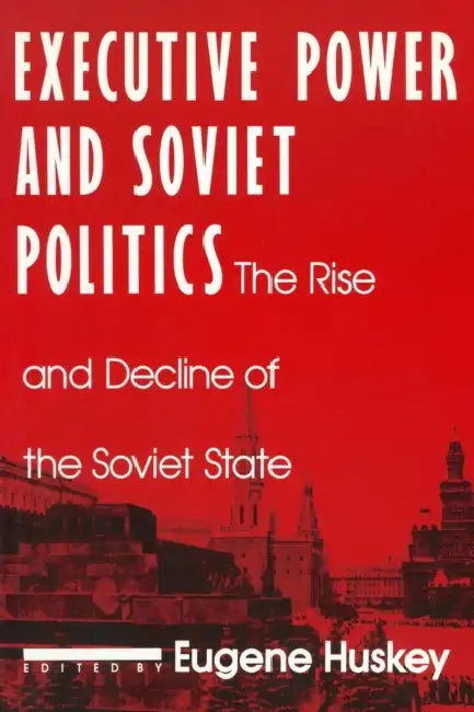 Buy Executive Power and Soviet Politics (English, Eugene Huskey) — BookShops.in