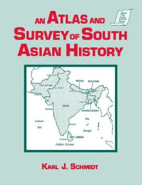 Buy An Atlas and Survey of South Asian History by Karl J. Schmidt | Routledge | English | Paperback | Historical Geography Book — BookShops.in