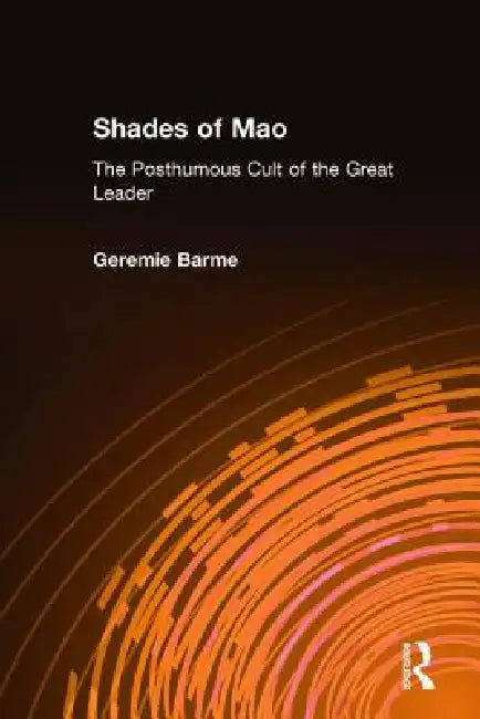 Buy Shades of Mao (English, Geremie Barme) — BookShops.in