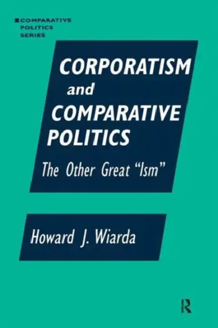 Buy Corporatism and Comparative Politics (English, Howard J. Wiarda) — BookShops.in