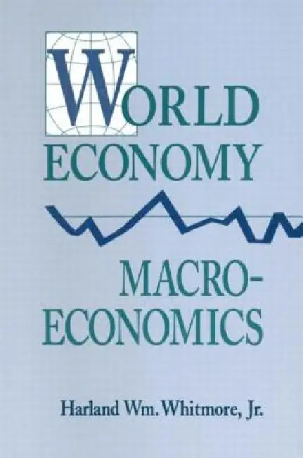 Buy World Economy Macroeconomics (English, Whitmore Harland William) — BookShops.in