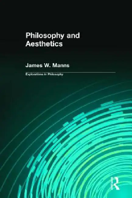 Buy Philosophy and Aesthetics (English, James W. Manns) โ BookShops.in