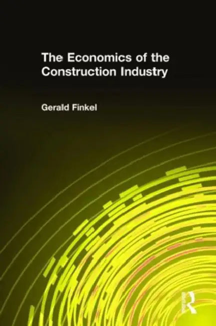 Buy The Economics of the Construction Industry (English, Gerald Finkel) — BookShops.in