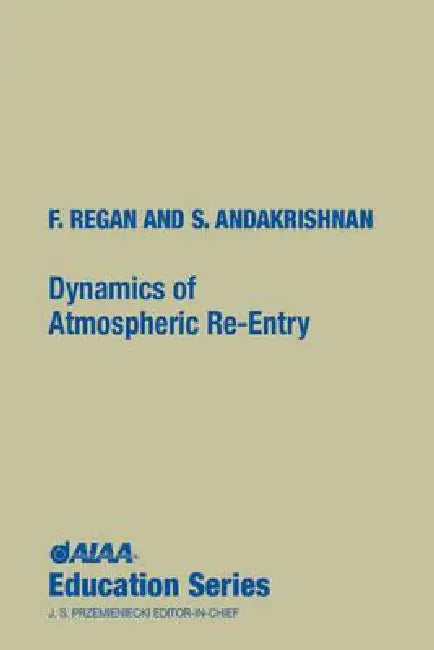 Buy Dynamics of Atmospheric Re-Entry (English, Frank J. Regan | Satya M. Anandakrishnan | Naval Su F. Regan, S. Anandakrishnan) — BookShops.in